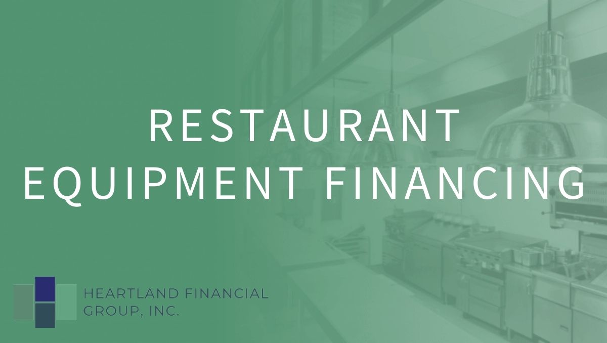 Restaurant Equipment Financing Heartland Financial Group Restaurant Equipment Financing Heartland Financial Group